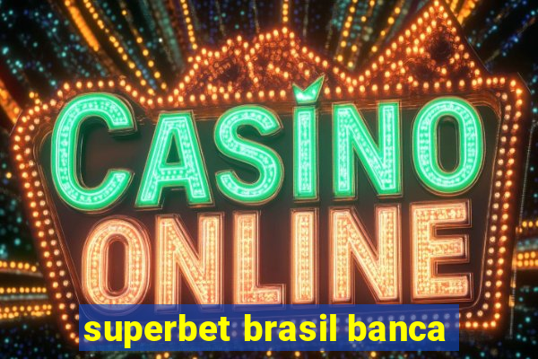 superbet brasil banca